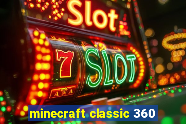 minecraft classic 360